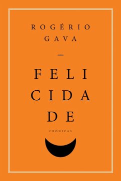 Felicidade (eBook, ePUB) - Gava, Rogério