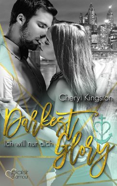 Darkest Glory: Ich will nur dich / Safe Harbor Bd.1 (eBook, ePUB) - Kingston, Cheryl