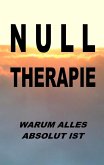 Nulltherapie - warum alles absolut ist (eBook, ePUB) Nulltherapie - warum alles absolut ist (eBook, ePUB)