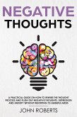 Negative Thoughts: How to Rewire the Thought Process and Flush out Negative Thinking, Depression, and Anxiety Without Resorting to Harmful Meds (Collective Wellness, #2) (eBook, ePUB)