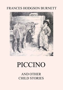 Piccino (and other Child Stories) (eBook, ePUB) - Burnett, Frances Hodgson