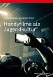 Handyfilme als Jugendkultur (eBook, PDF) - Bild 1