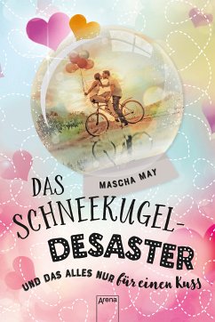 Das Schneekugel-Desaster. Und das alles nur für einen Kuss (eBook, ePUB) - May, Mascha