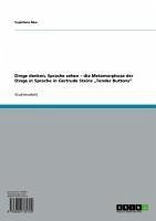 Dinge denken, Sprache sehen - die Metamorphose der Dinge in Sprache in Gertrude Steins &quote;Tender Buttons&quote; (eBook, ePUB)