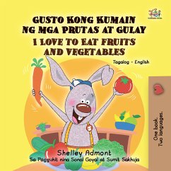 Gusto Kong Kumain ng mga Prutas at Gulay I Love to Eat Fruits and Vegetables (eBook, ePUB) - Admont, Shelley; KidKiddos Books