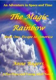 The Magic Rainbow Book One: Escape to Amorica (The Magic Rainbow Series, #1) (eBook, ePUB)