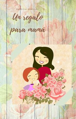 Cover Un regalo para mamá - Segunda Edición (eBook, ePUB)