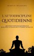 L'autodiscipline quotidienne: Habitudes... - Bild 1
