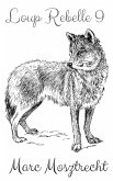 Loup Rebelle 9 (La Guerre Des Loups, #10) (eBook, ePUB)