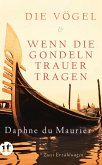 Die Vögel und Wenn die Gondeln Trauer tragen (eBook, ePUB)