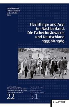 Flüchtlinge und Asyl im Nachbarland: Die Tschechoslowakai und Deutschland 1933 bis 1989 (Veröffentlichungen zur Kultur und Geschichte im östlichen ... und Deutschland 1933 bis 1989