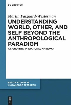 Understanding World, Other, and Self beyond the Anthropological Paradigm - Pasgaard-Westerman, Martin