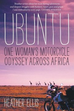 Ubuntu: One Woman's Motorcycle Odyssey Across Africa - Ellis, Heather