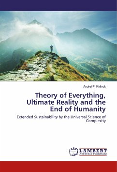 Theory of Everything, Ultimate Reality and the End of Humanity - Kirilyuk, Andrei P.