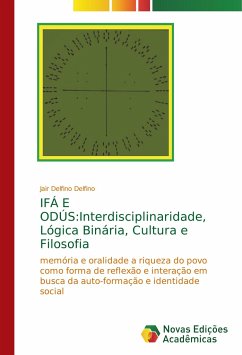 IFÁ E ODÚS:Interdisciplinaridade, Lógica Binária, Cultura e Filosofia - Delfino, Jair Delfino