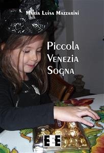 Piccola Venezia sogna (eBook, ePUB) - Luisa Mazzarini, Maria
