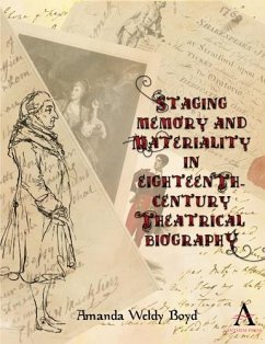 Staging Memory and Materiality in Eighteenth-Century Theatrical Biography (eBook, ePUB) - Boyd, Amanda Weldy