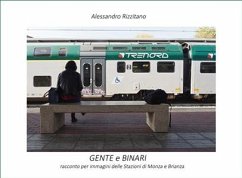 Gente e binari. Racconto per immagini delle stazioni di Monza e Brianza (eBook, ePUB) - Rizzitano, Alessandro