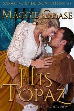 His Topaz (The Jeweled Ladies, #1) (eBook, ePUB) - Chase, Maggie; Anderson, Sarah M.