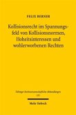 Kollisionsrecht im Spannungsfeld von Kollisionsnormen, Hoheitsinteressen und wohlerworbenen Rechten