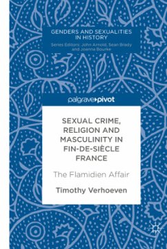 Sexual Crime, Religion and Masculinity in fin-de-siècle France; . - Verhoeven, Timothy