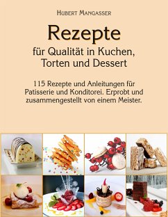 Rezepte für Qualität in Kuchen, Torten und Dessert - Mangasser, Hubert