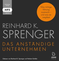 Das anständige Unternehmen: Was richtige Führung ausmacht - und was sie weglässt - Sprenger, Reinhard K.