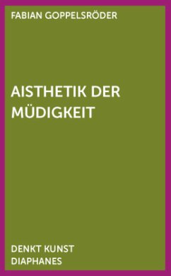 Aisthetik der Müdigkeit - Goppelsröder, Fabian