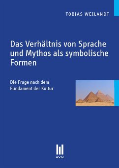 Das Verhältnis von Sprache und Mythos als symbolische Formen (eBook, PDF) - Weilandt, Tobias