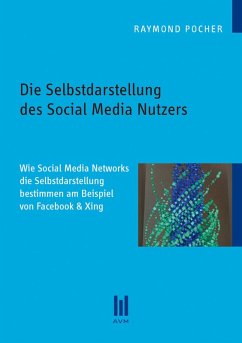 Die Selbstdarstellung des Social Media Nutzers (eBook, PDF) - Pocher, Raymond