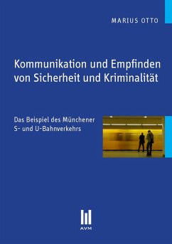 Kommunikation und Empfinden von Sicherheit und Kriminalität (eBook, PDF) - Otto, Marius