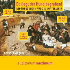 Da liegt der Hund begraben! - Redewendungen aus dem Mittelalter (Ungekürzt) (MP3-Download) - Wagner, Gerhard