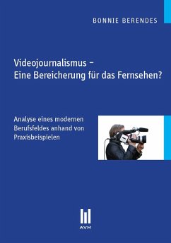Videojournalismus - Eine Bereicherung für das Fernsehen? (eBook, PDF) - Berendes, Bonnie