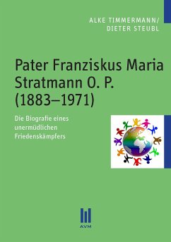 Pater Franziskus Maria Stratmann O. P. (1883–1971) (eBook, PDF) - Timmermann, Alke; Steubl, Dieter