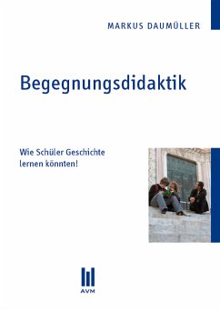 Begegnungsdidaktik (eBook, PDF) - Daumüller, Markus