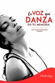 La voz que danza en tu memoria (eBook, ePUB)