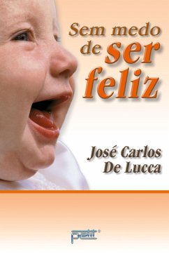Sem medo de ser feliz (eBook, ePUB) - de Lucca, José Carlos