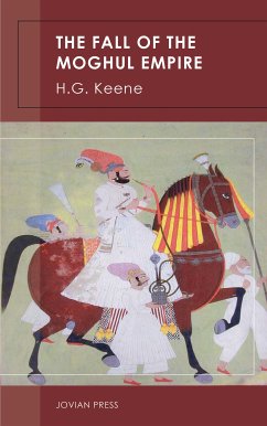 The Fall of the Moghul Empire (eBook, ePUB) - Keene, H. G.