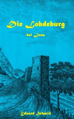 Die Lobdeburg bei Jena (eBook, ePUB) - Schmid, Eduard