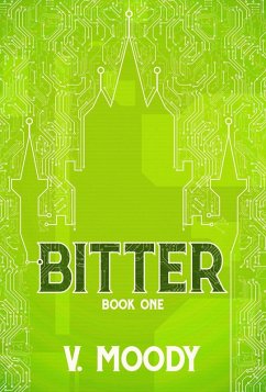 Bitter: Book One (eBook, ePUB) - Moody, V.