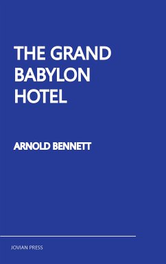 The Grand Babylon Hotel (eBook, ePUB) - Bennett, Arnold