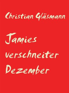 Jamies verschneiter Dezember (eBook, ePUB) - Gläsmann, Christian