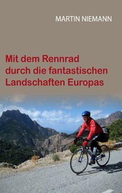 Mit dem Rennrad durch die fantastischen Landschaften Europas (eBook, ePUB)