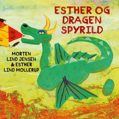 Esther og Dragen Spyrild (eBook, ePUB) - Jensen, Morten Lind; Mollerup, Esther Lind
