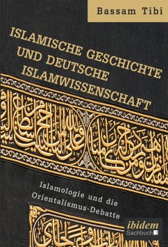 Islamische Geschichte und deutsche Islamwissenschaft (eBook, ePUB) - Tibi, Bassam