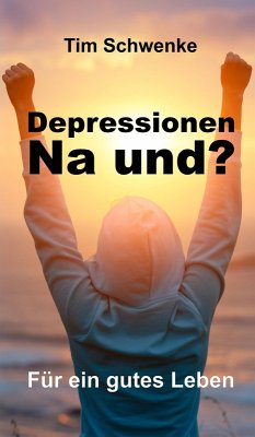 Depressionen - na und? (eBook, ePUB) - Schwenke, Tim