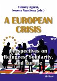 A European Crisis: Perspectives on Refugees, Solidarity, and Europe (eBook, ePUB)
