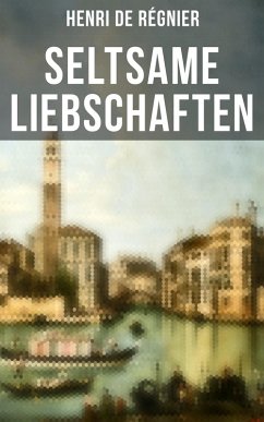 Seltsame Liebschaften (eBook, ePUB) - De Régnier, Henri