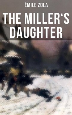 THE MILLER'S DAUGHTER (eBook, ePUB) - Zola, Émile
