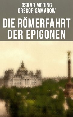 Die Römerfahrt der Epigonen (eBook, ePUB) - Meding, Oskar; Samarow, Gregor
